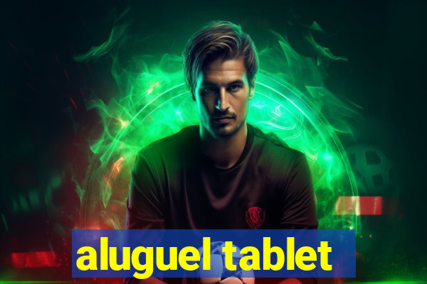 aluguel tablet